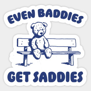 Even Baddies Get Saddies Meme T-Shirt, Retro Weirdcore Tee, Vintage Ironic TShirts, Bear Meme Sticker